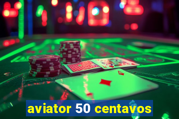 aviator 50 centavos